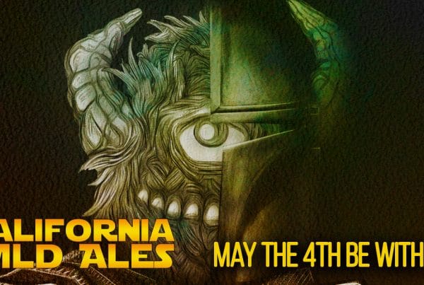May the 4th Be With You - California Wild Ales - Star Wars Celebration